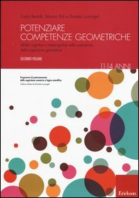 Potenziare competenze geometriche. Abilit&agrave; cognitive e metacognitive nella costruzione della cognizione geometrica dagli 11 ai 14 anni