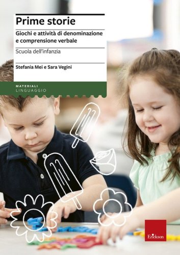 Prime storie. Giochi e attivit&agrave; di denominazione e comprensione verbale. Scuola dell'infanzia