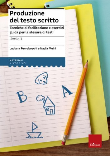 Produzione del testo scritto. 1&deg; livello. Dalla parola alla frase