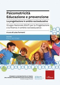 Psicomotricit&agrave;. Educazione e prevenzione. La progettazione in ambito socioeducativo