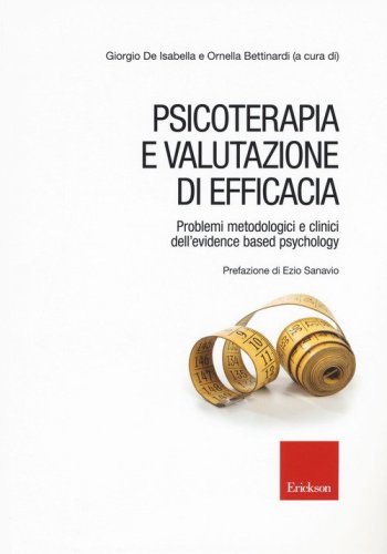 Psicoterapia e valutazione di efficacia. Problemi metodologici e clinici dell'&laquo;evidence based psychology&raquo;