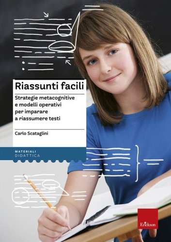 Riassunti facili. Strategie metacognitive e modelli operativi per imparare a riassumere testi - RIASSUMERE TESTI
