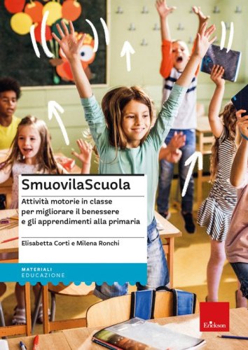 SmuovilaScuola. Attivit&agrave; motorie in classe per migliorare il benessere e gli apprendimenti alla primaria