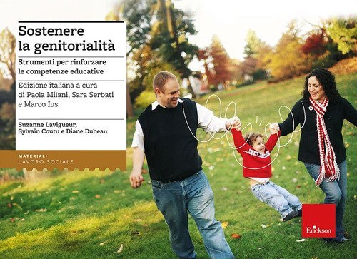 Sostenere la genitorialit&agrave;. Strumenti per rinforzare le competenze educative