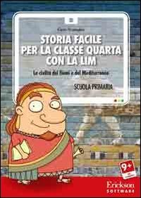 Storia facile per la classe quarta con la LIM. Le civilt&agrave; dei fiumi e del Mediterraneo. CD-ROM
