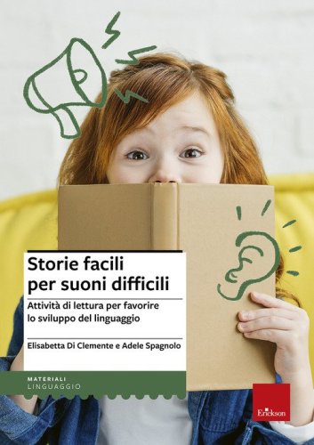 Storie facili per suoni difficili. Attivit&agrave; di lettura per favorire lo sviluppo del linguaggio - DEL LINGUAGGIO