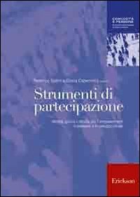 Strumenti di partecipazione. Metodi, giochi e attivit&agrave; per l'empowerment individuale e lo sviluppo locale