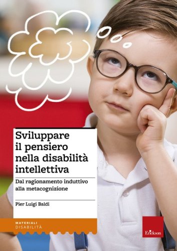 Sviluppare il pensiero nella disabilit&agrave; intellettiva. Dal ragionamento induttivo alla metacognizione - ALLA METACOGNIZIONE