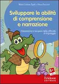 Sviluppare le abilit&agrave; di comprensione e narrazione. Prevenzione e recupero delle difficolt&agrave; di linguaggio. CD-ROM