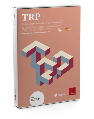 TRP. Test di ragionamento per la scuola primaria. Valutazione delle abilit&agrave; di ragionamento concettuale e verbale 6-12 anni