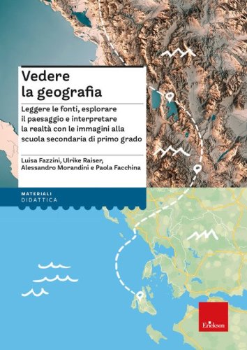 Vedere la geografia.Leggere le fonti, esplorare il paesaggio e interpretare la realt&agrave; con le immagini alla scuola secondaria di primo grado