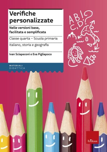Verifiche personalizzate. Nelle versioni base, facilitata e semplificata. Italiano, storia, geografia. Classe 4&ordf; della scuola primaria