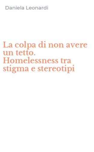 La colpa di non avere un tetto. Homelessness tra stigma e stereotipi