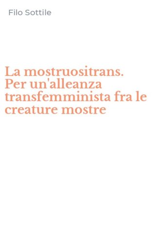 La mostruositrans. Per un'alleanza transfemminista fra le creature mostre