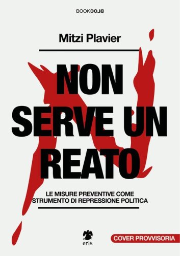 Non serve un reato. Le misure preventive come strumento di repressione politica