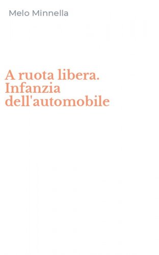A ruota libera. Infanzia dell'automobile