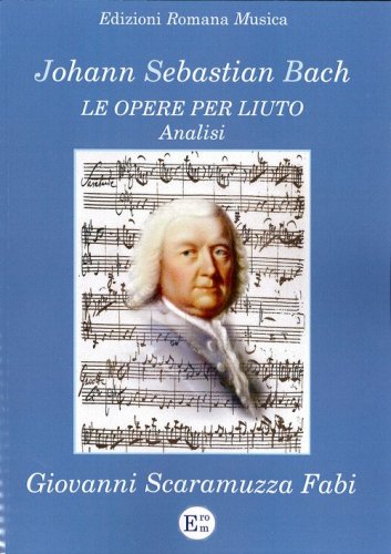 Johann Sebastian Bach. Le opere per liuto. Analisi