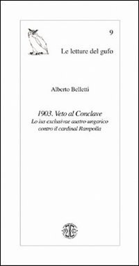 1903. Veto al Conclave. Lo ius exclusive austro-ungarico contro il cardinal Rampolla