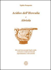 Acidios dell'Herculia e Abriola. Riscontri documentali degli eruditi, costruzione strade provinciali, toponomastica e note storiche - STRADE PROVINCIALI, TOPONOMASTICA E NOTE STORICHE