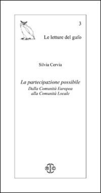 La partecipazione possibile. Dalla Comunit&agrave; Europea alla comunit&agrave; locale