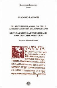 Gli Statuti della Bagliva delle antiche comunit&agrave; del napoletano