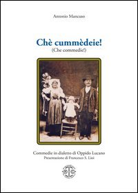 Ch&egrave; cumm&egrave;deie! (Che commedie!)