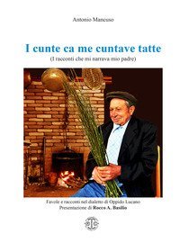 I cunte ca me cuntave tatte (I racconti che mi narrava mio padre). Favole e racconti nel dialetto di Oppido Lucano