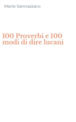 100 Proverbi e 100 modi di dire lucani