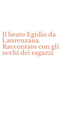Il beato Egidio da Laurenzana. Raccontato con gli occhi dei ragazzi