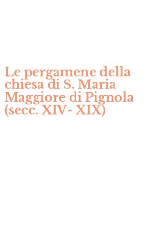 Le pergamene della chiesa di S. Maria Maggiore di Pignola (secc. XIV-XIX)