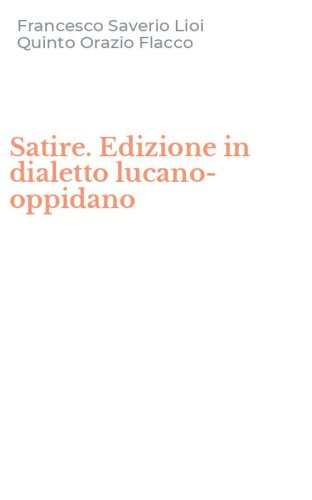 Satire. Edizione in dialetto lucano-oppidano