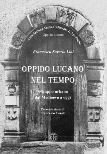 Oppido Lucano nel tempo. Sviluppo urbano dal Medioevo a oggi
