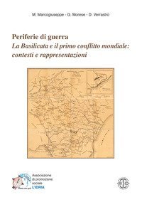 Periferie di guerra. La Basilicata e il primo conflitto mondiale: contesti e rappresentazioni