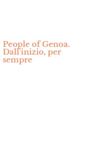 People of Genoa. Dall'inizio, per sempre