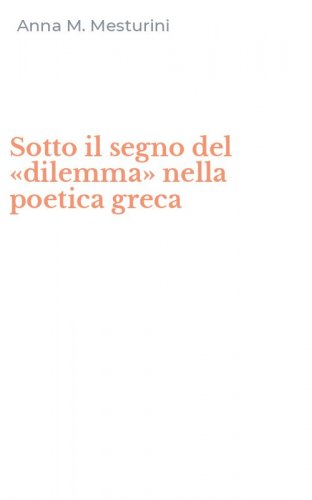 Sotto il segno del &laquo;dilemma&raquo; nella poetica greca