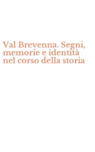 Val Brevenna. Segni, memorie e identit&agrave; nel corso della storia