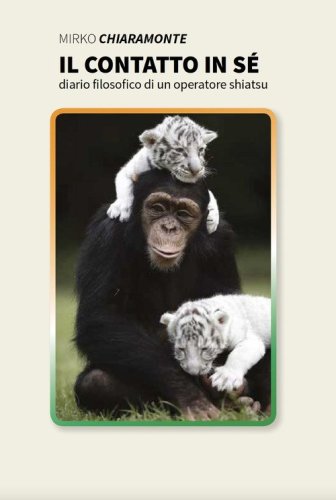 Il contatto in s&eacute;. Diario filosofico di un operatore shiatsu