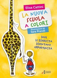 La nuova scuola a colori. Dove le diversit&agrave; diventano opportunit&agrave;