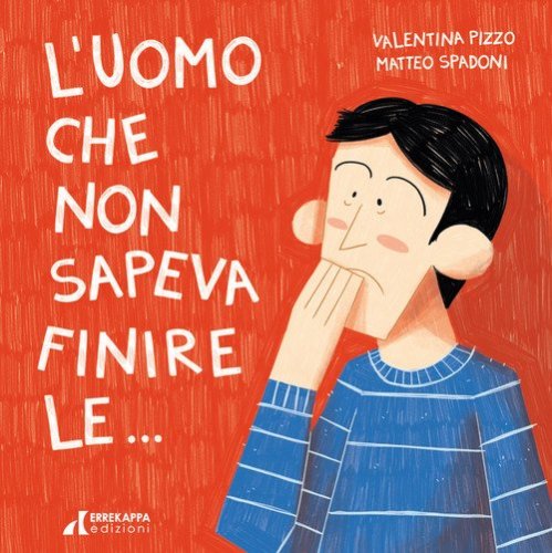 L'uomo che non sapeva finire le...