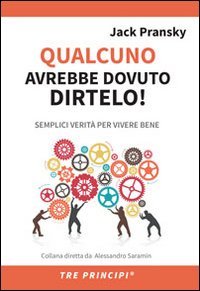 Qualcuno avrebbe dovuto dirtelo! Semplici verit&agrave; per vivere bene