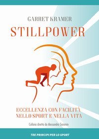 Stillpower. Eccellenza con facilit&agrave; nello sport e nella vita