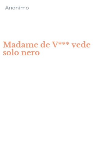 Madame de V*** vede solo nero