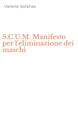 S.C.U.M. Manifesto per l'eliminazione dei maschi