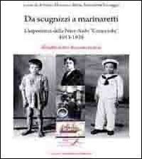 Da scugnizzi a marinaretti. L'esperienza della nave asilo &laquo;Caracciolo&raquo; 1913-1928. Mostra fotodocumentaria