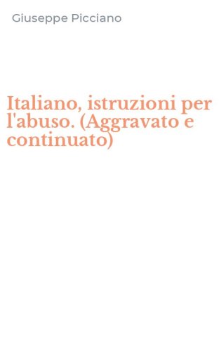 Italiano, istruzioni per l'abuso. (Aggravato e continuato)