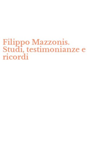 Filippo Mazzonis. Studi, testimonianze e ricordi
