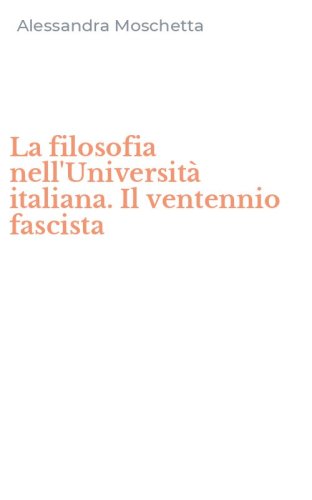 La filosofia nell'Universit&agrave; italiana. Il ventennio fascista