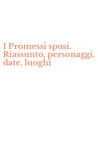 I Promessi sposi. Riassunto, personaggi, date, luoghi