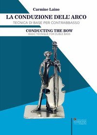 La conduzione dell'arco. Tecnica di base per contrabbasso. Ediz. italiana e inglese
