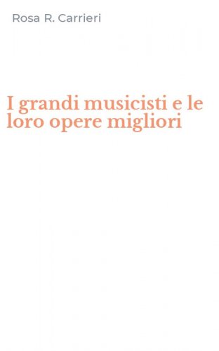 I grandi musicisti e le loro opere migliori